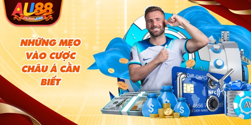 Những mẹo vào cược Châu Á cần biết